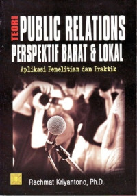 Image of TEORI - TEORI PUBLIC RELATIONS PERSPEKTIF BARAT & LOKAL : APLIKASI PENELITIAN DAN PRAKTIK