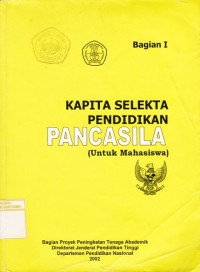 Image of KAPITA SELEKTA PENDIDIKAN PANCASILA (UNTUK MAHASISWA) : BAGIAN I
