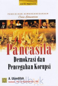 Image of PANCASILA,  DEMOKRASI DAN PENCEGAHAN KORUPSI : PENDIDIKAN KEWARGANEGARAAN CIVIC EDUCATION