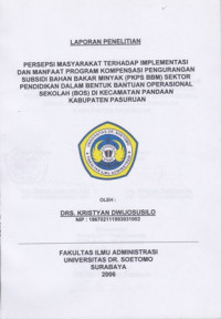 Image of PERSEPSI MASYARAKAT TERHADAP IMPELEMNTASI DAN MANFAAT PROGRAM KOMPENSASI PENGURANGAN SUBSIDI BAHAN BAKAR MINYAK (PKPS BBM) SEKTOR PENDIDIKAN DALAM BENTUK BANTUAN OPERASIONAL SEKOLAH (BOS) DI KECAMATAN PANDAAN KABUPATEN PASURUAN