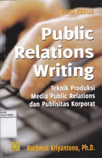 Image of PUBLIC RELATIONS WRITING - TEKNIK PRODUKSI MEDIA PUBLIC RELATIONS DAN PUBLISITAS KORPORAT