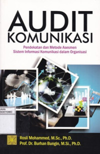 Image of AUDIT KOMUNIKASI : PENDEKATAN DAN METODE ASESMEN SISTEM INFORMASI KOMUNIKASI DALAM ORGANISASI ORGANISASI
