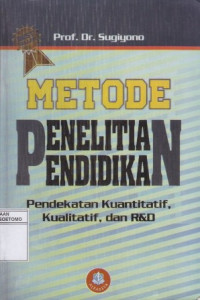 Image of METODE PENELITIAN PENDIDIKAN-PENDEKATAN KUANTITATIF, KUALITATIF, DAN R & D