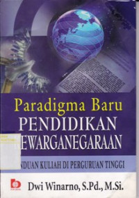Image of PARADIGMA BARU PENDIDIKAN KEWARGANEGARAAN : PANDUAN KULIAH DI PERGURUAN TINGGI