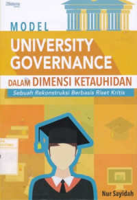 Image of MODEL UNIVERSITY GOVERNANCE DALAM DIMENSI KETAUHIDAN : SEBUAH REKONSTRUKSI BERBASIS RISET KRITIS