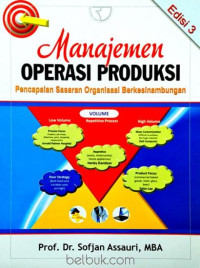 Image of MANAJEMEN OPERASI PRODUKSI - PENCAPAIAN SASARAN ORGANISASI BERKESINAMBUNGAN (EDISI 3)