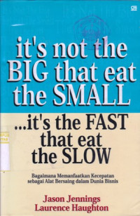 Image of IT'S NOT THE BIG THAT EAT THE SMALL... IT'S THE FAST THAT EAT THE SLOW