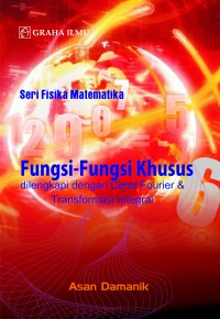 Image of FUNGSI -FUNGSI KHUSUS DILENGKAPI DENGAN DERET FOURIER & TRANSFORMASI INTEGRAL